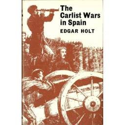 The Carlist Wars in Spain - Edgar Holt