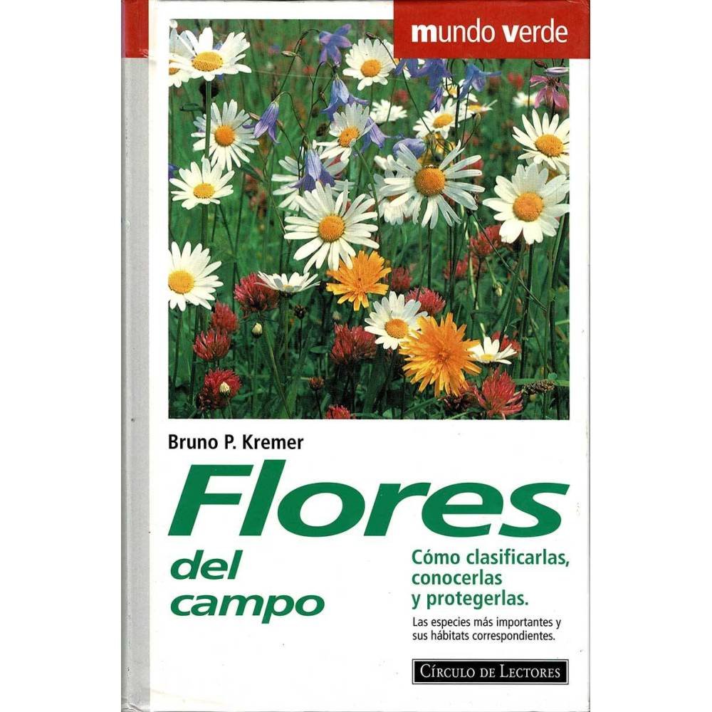 Flores del Campo. Cómo clasificarlas, conocerlas y protegerlas - Bruno P. Kremer