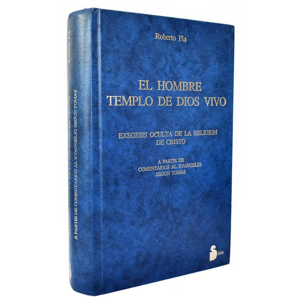 El Hombre Templo de Dios Vivo. Exégesis oculta de la religión de Cristo - Roberto Pla