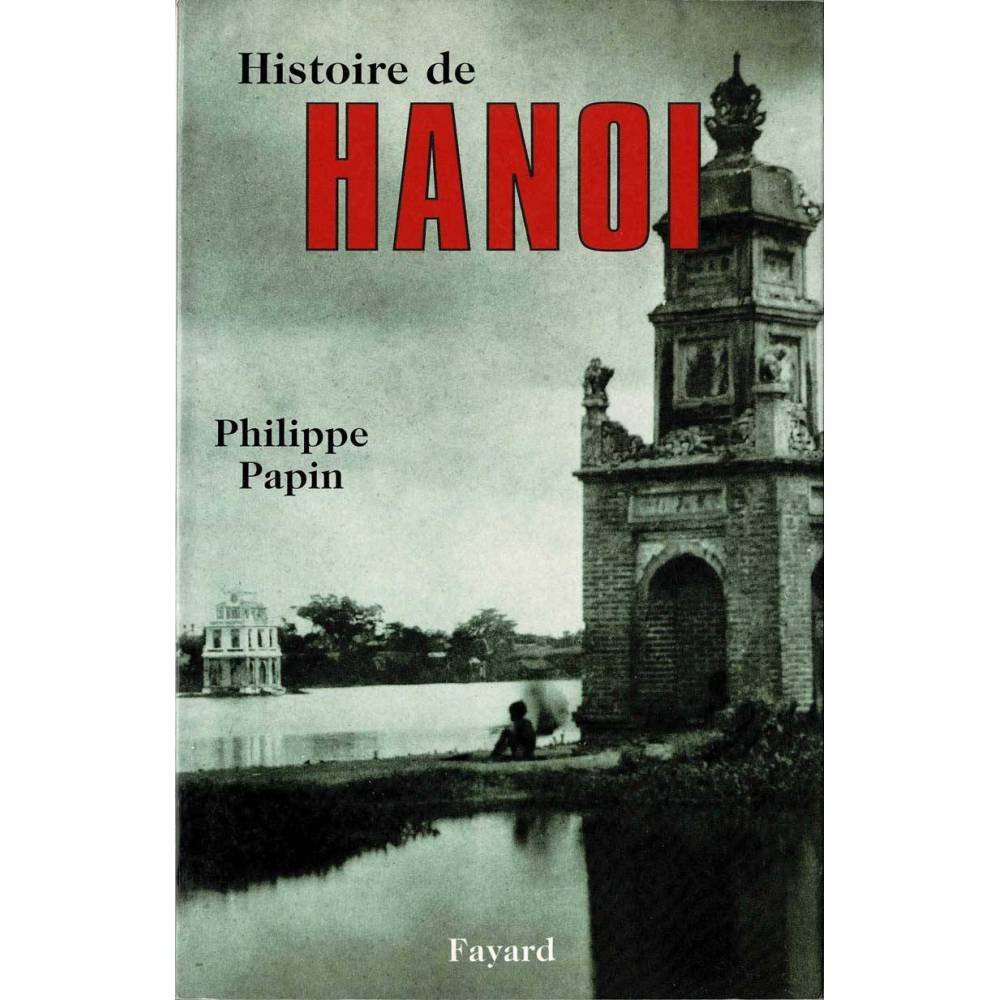 Histoire de Hanoi - Philippe Papin