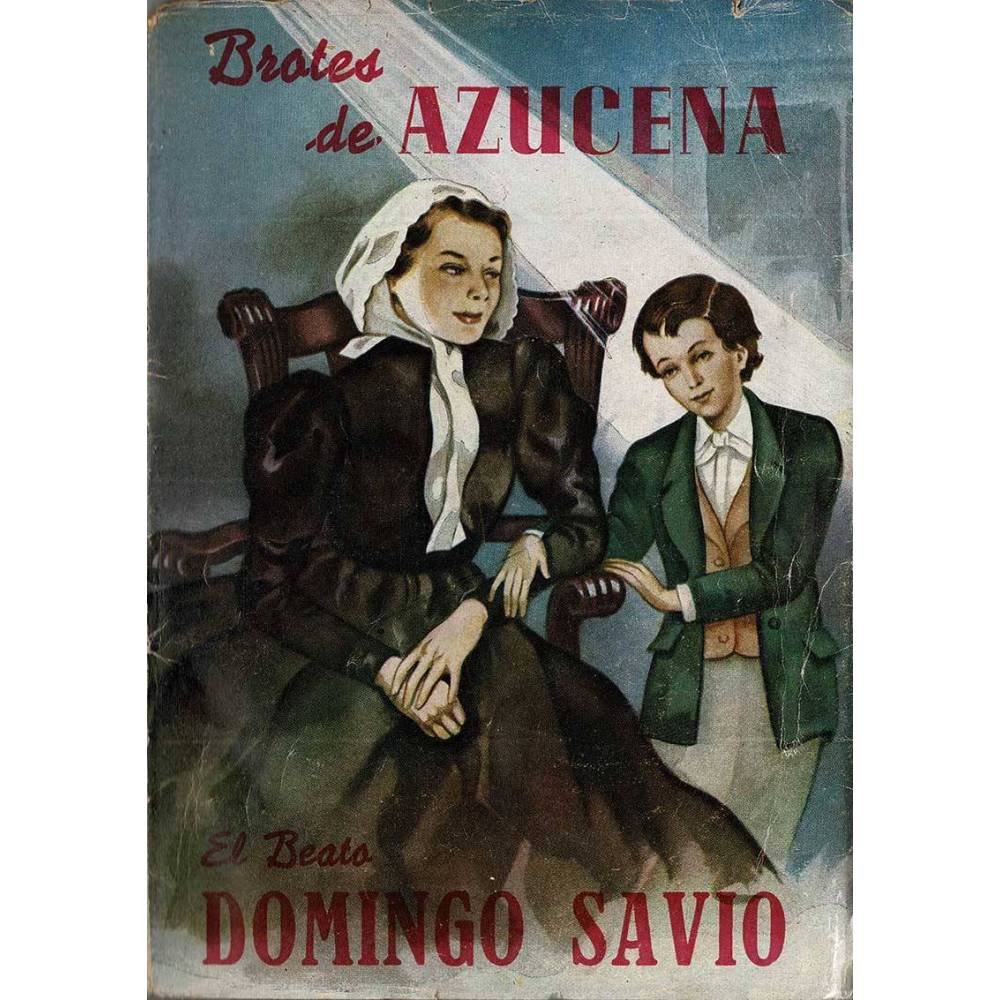 Brotes De Azucena. Apuntes Biográficos Del Beato Domingo Savio - Miguel ...