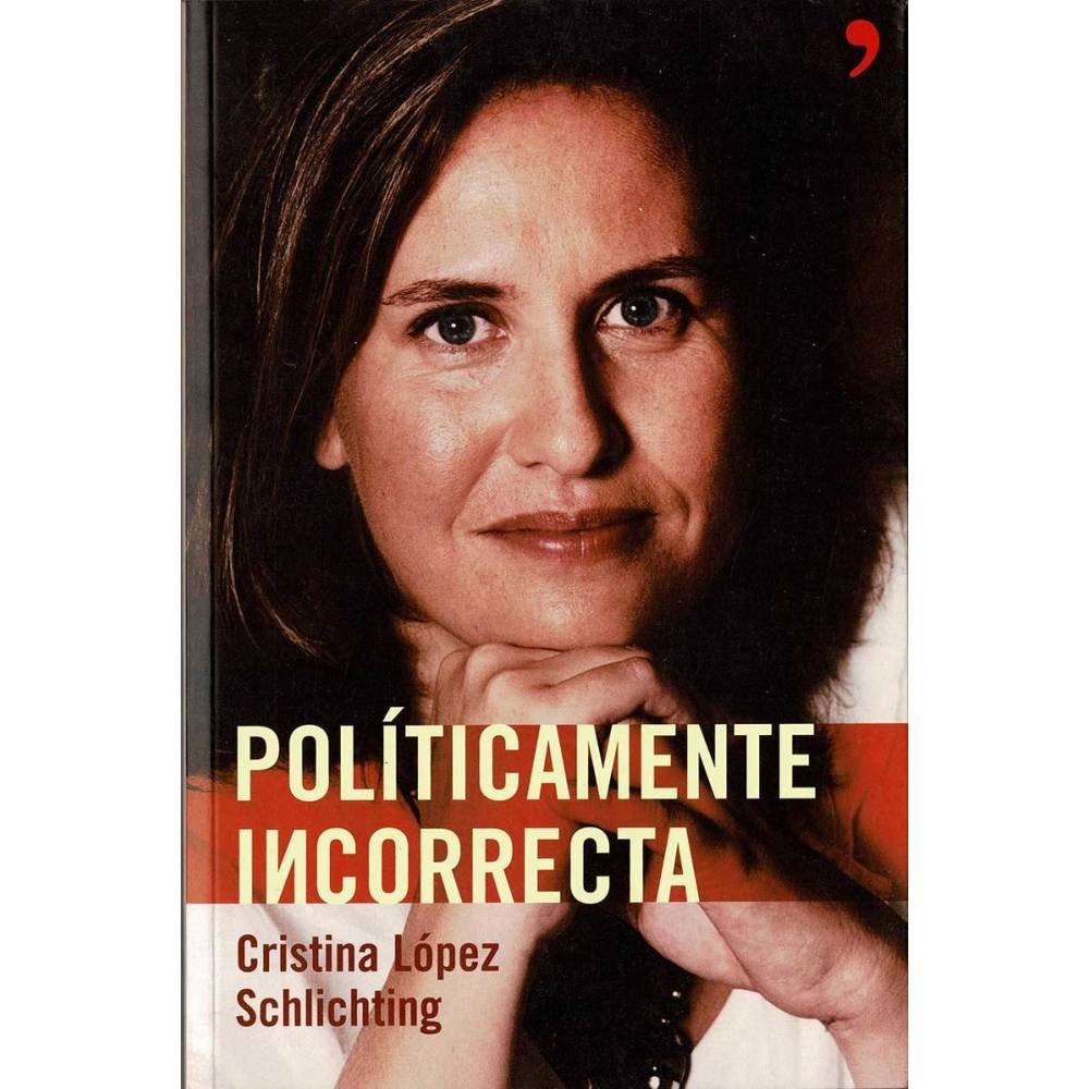 Políticamente incorrecta - Cristina López Schlichting.