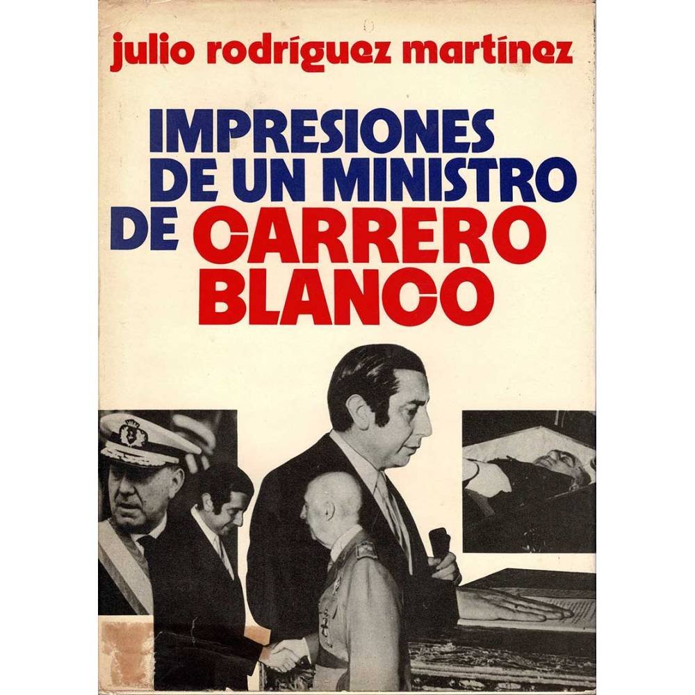 Impresiones de un ministro de Carrero Blanco - Julio Rodríguez Martínez