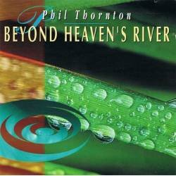 Phil Thornton - Beyond Heaven's River