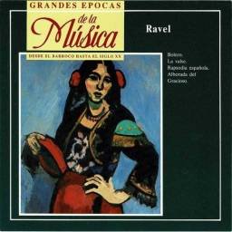 Grandes Épocas de la Música. Ravel - Bolero. La Valse. Rapsodia Española. Alborada del Gracioso. CD