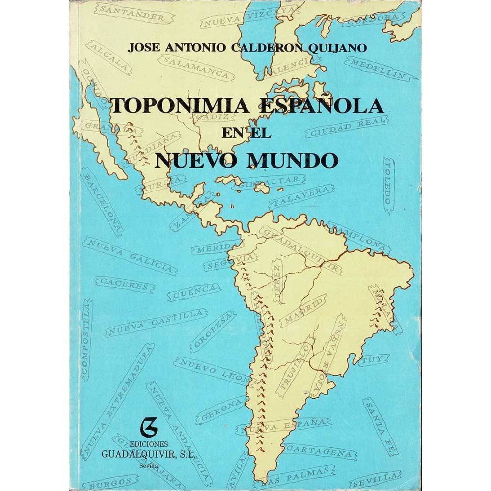 Toponimia española en el Nuevo Mundo - José Antonio Calderón Quijano