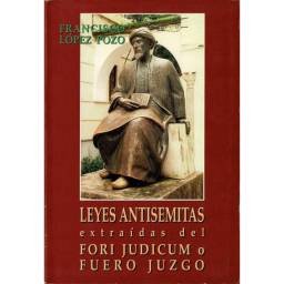 Leyes antisemitas extraídas del Fori Judicum o Fuero Juzgo - Francisco López Pozo