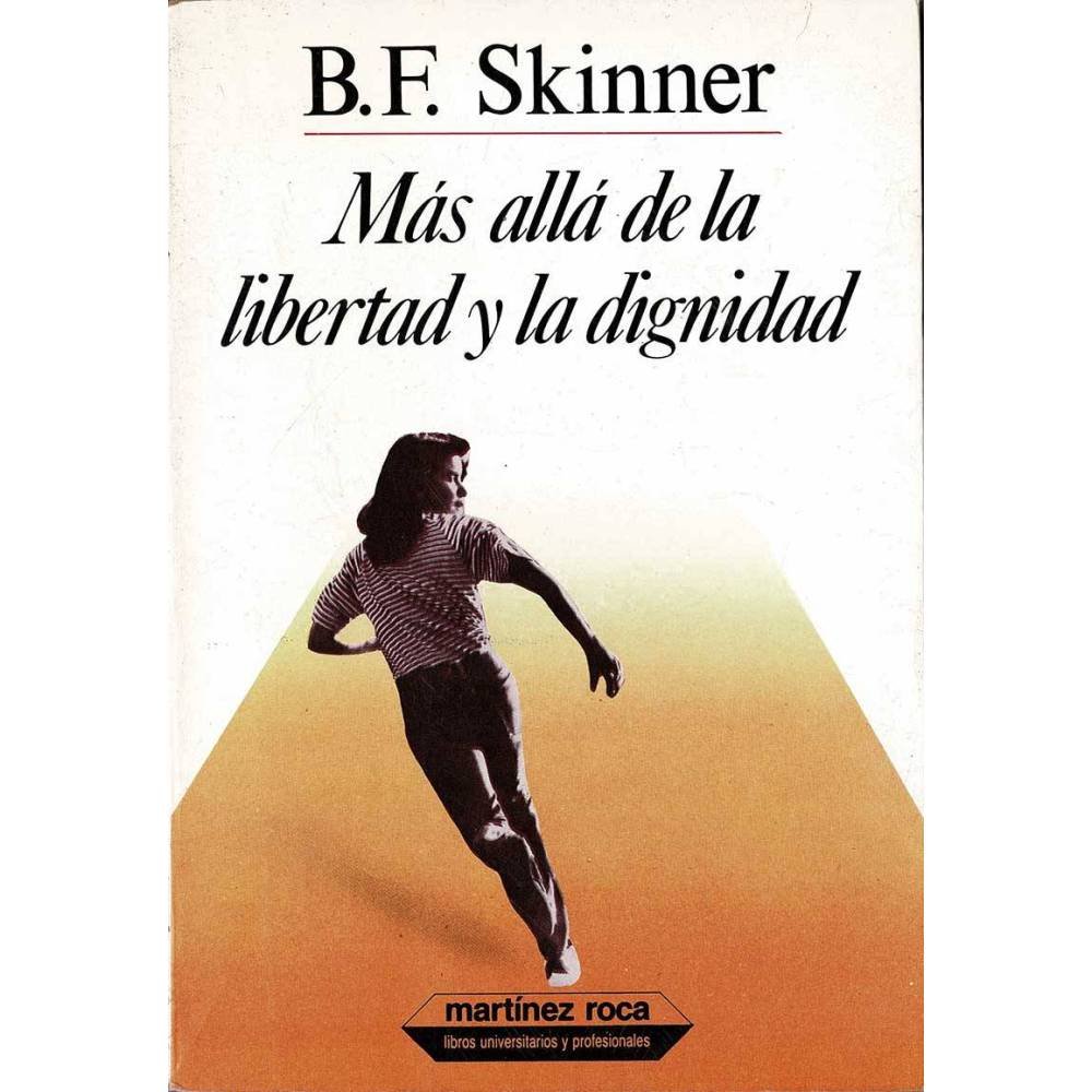 Más Allá De La Libertad Y La Dignidad - B. F. Skinner