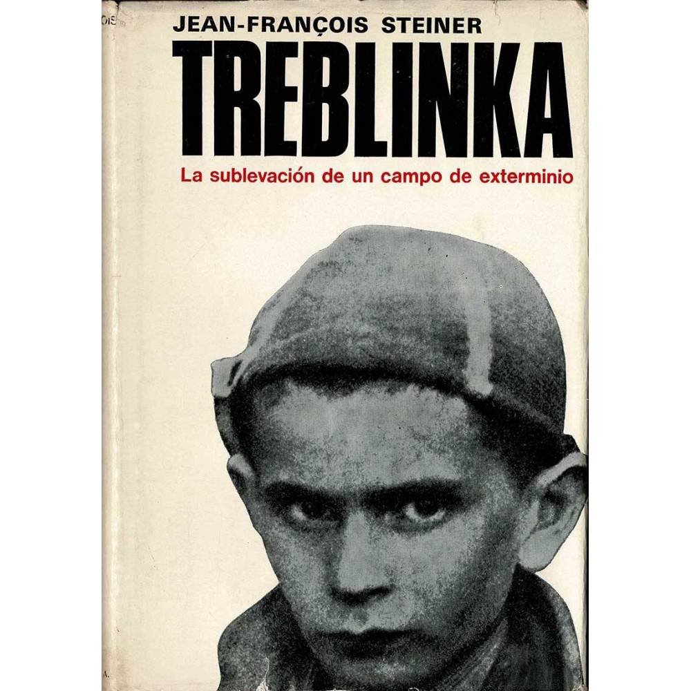 Treblinka. La sublevación de un campo de exterminio - Jean-François Steiner