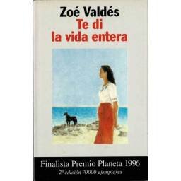 Te di la vida entera - Zoe Valdés