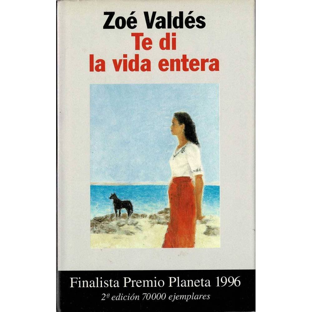 Te di la vida entera - Zoe Valdés