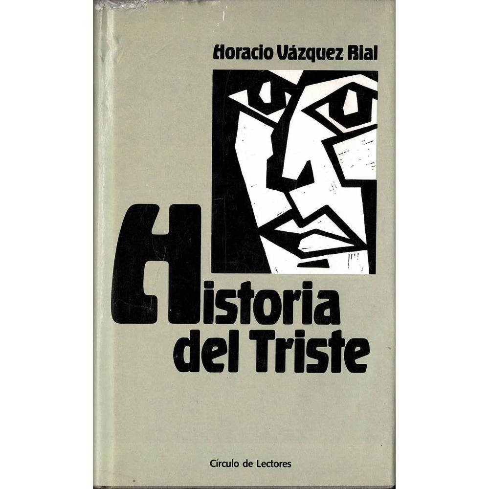 Historia del Triste - Horacio Vázquez Rial