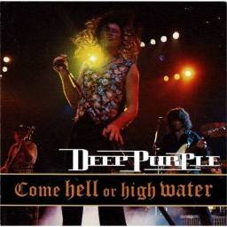 Deep Purple - Come Hell Or High Water. CD