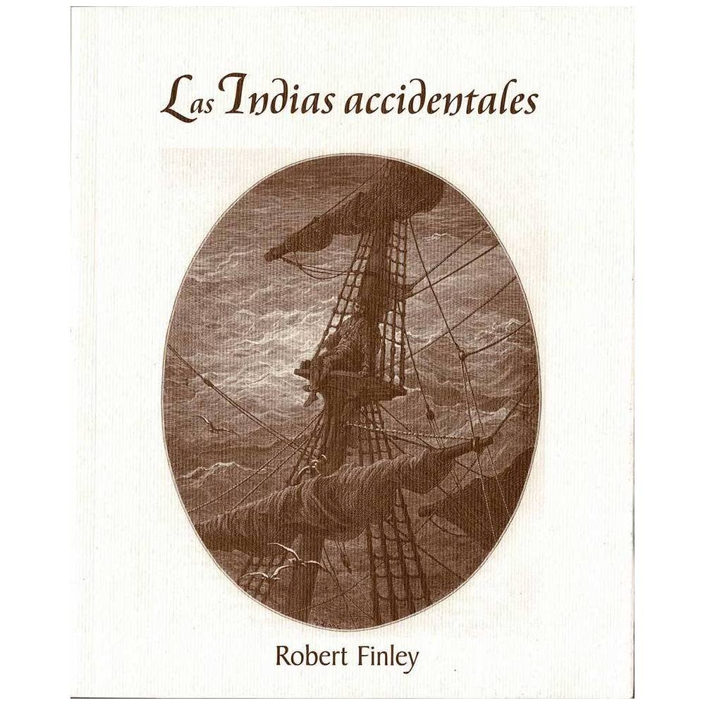 Las Indias Accidentales - Robert Finley