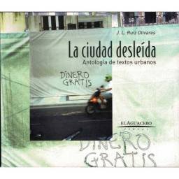 La ciudad desleída. Antología de textos urbanos - J. L. Ruiz Olivares