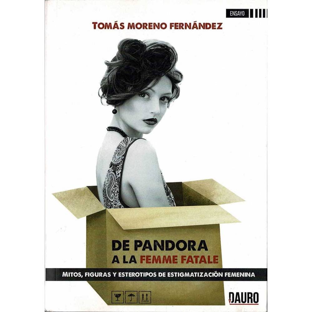 De Pandora a la femme fatale - Tomás Moreno Fernández