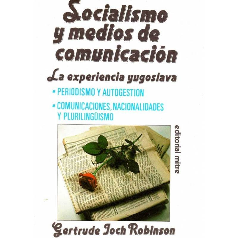 Socialismo y medios de comunicación. La experiencia yugoslava - Gertrude Joch Robinson