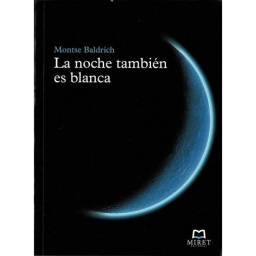 La noche también es blanca - Montse Baldrich