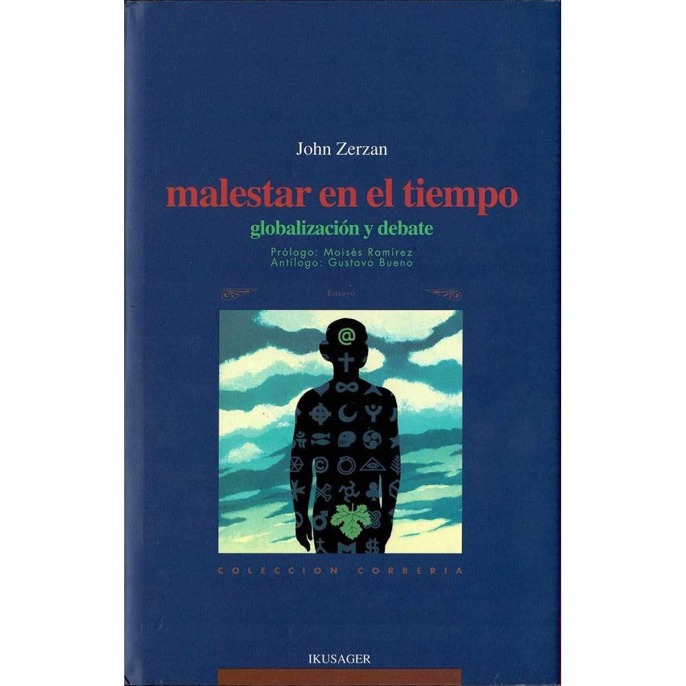 Malestar en el tiempo. Globalización y debate - John Zerzan