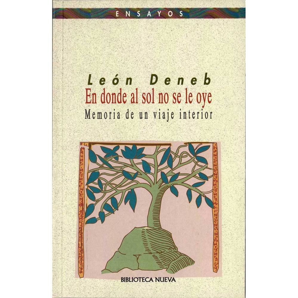 En donde al sol no se le oye. Memoria de un viaje interior - León Deneb