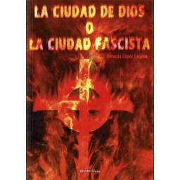 La Ciudad de Dios o la Ciudad Fascista - Gerardo López Laguna