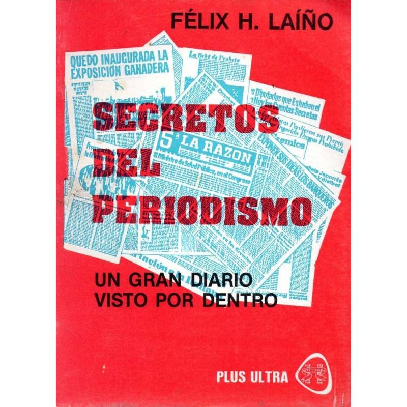 Secretos del periodismo - Félix H. Laíño