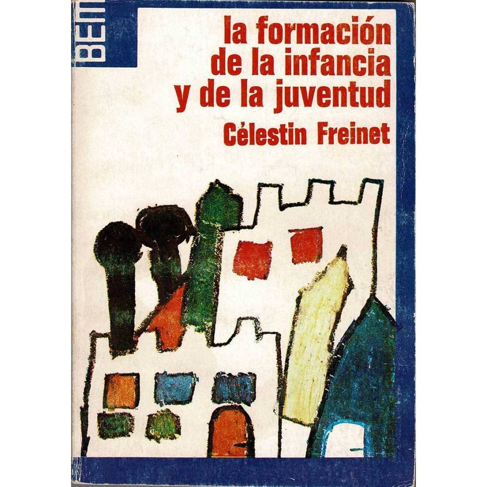 La formación de la infancia y de la juventud - Celestin Freinet