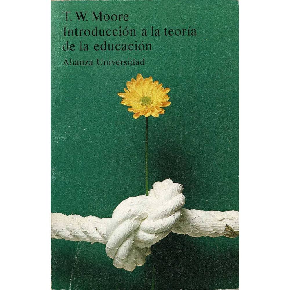 Introducción a la teoría de la educación - T. W. Moore