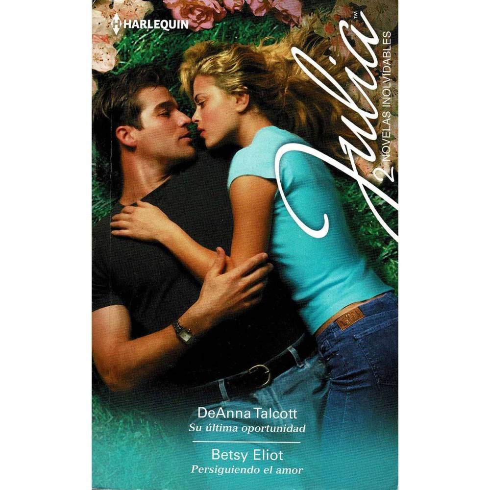 Su última oportunidad. Persiguiendo el amor - DeAnna Talcott. Betsy Elliot