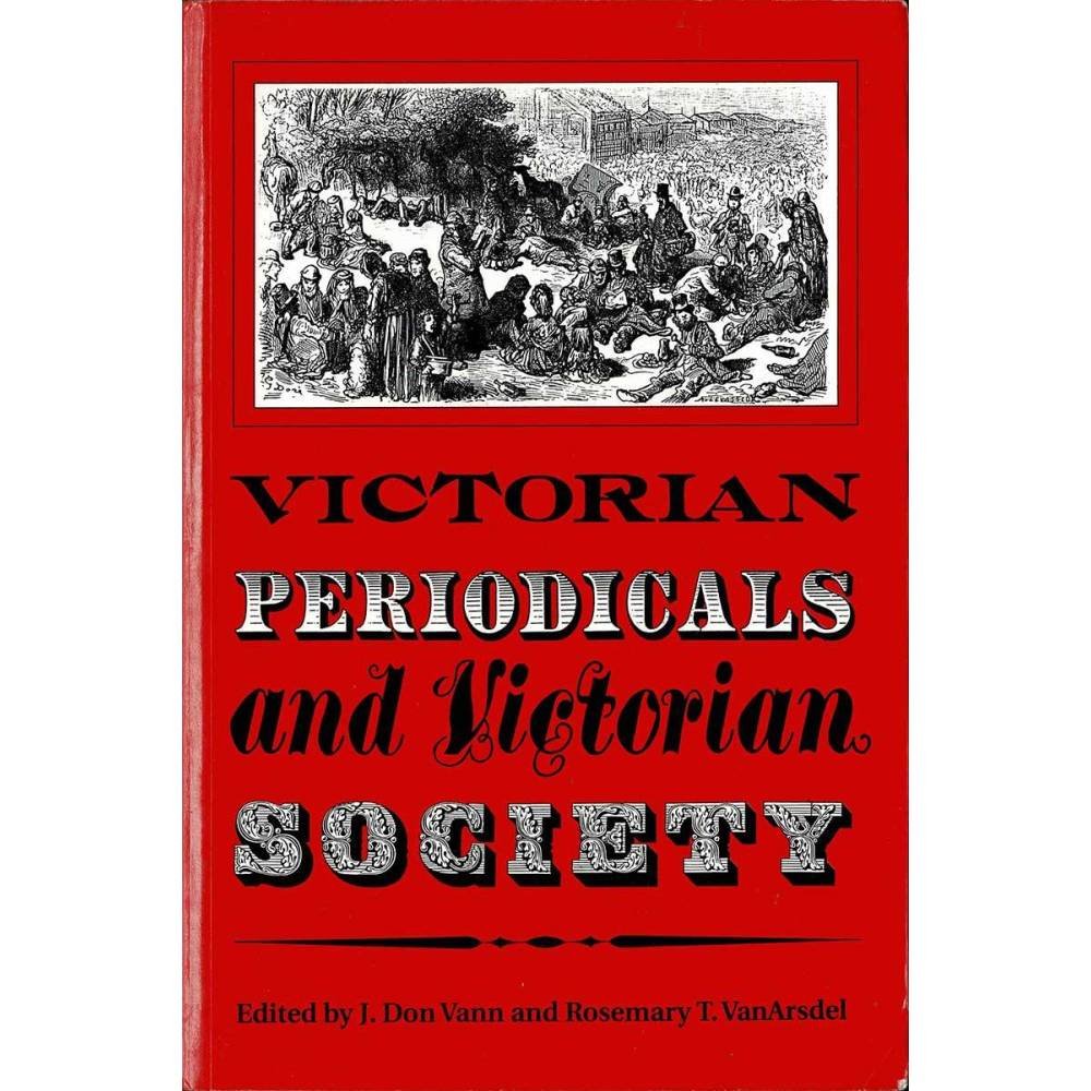 Victorian Periodicals and Victorian Society - J.Don Vann, Rosemary T. VanArsdel (eds.)