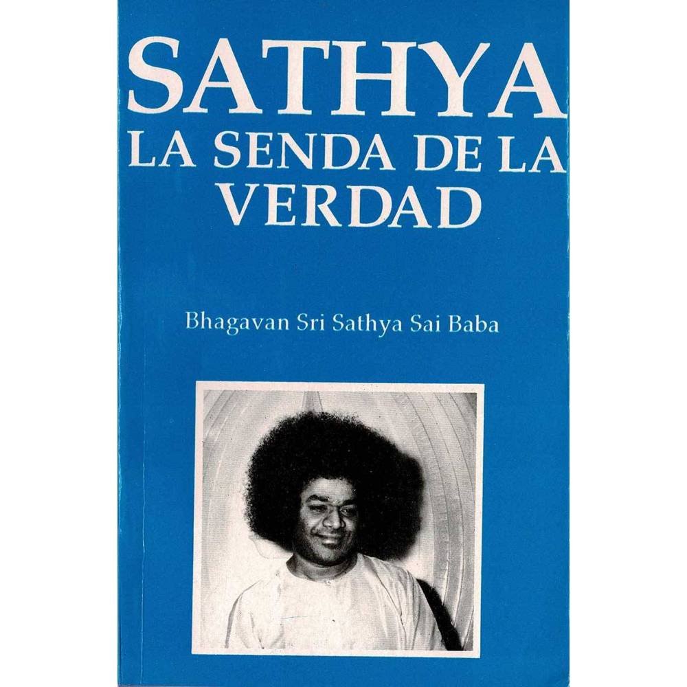 Sathya. La senda de la verdad - Bhagavan Sri Sathya Sai Baba