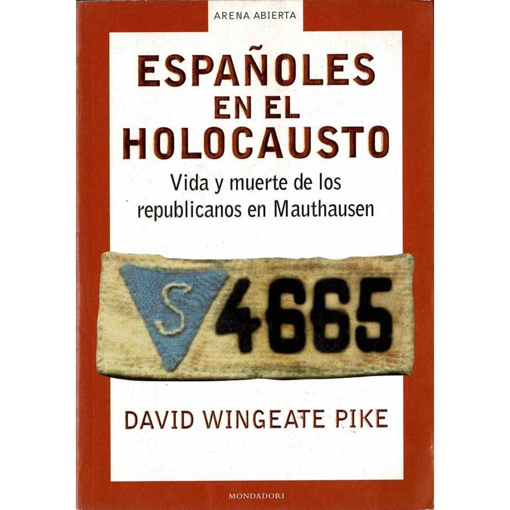 Españoles en el holocausto. Vida y muerte de los republicanos en Mauthausen - David Wingeate Pike