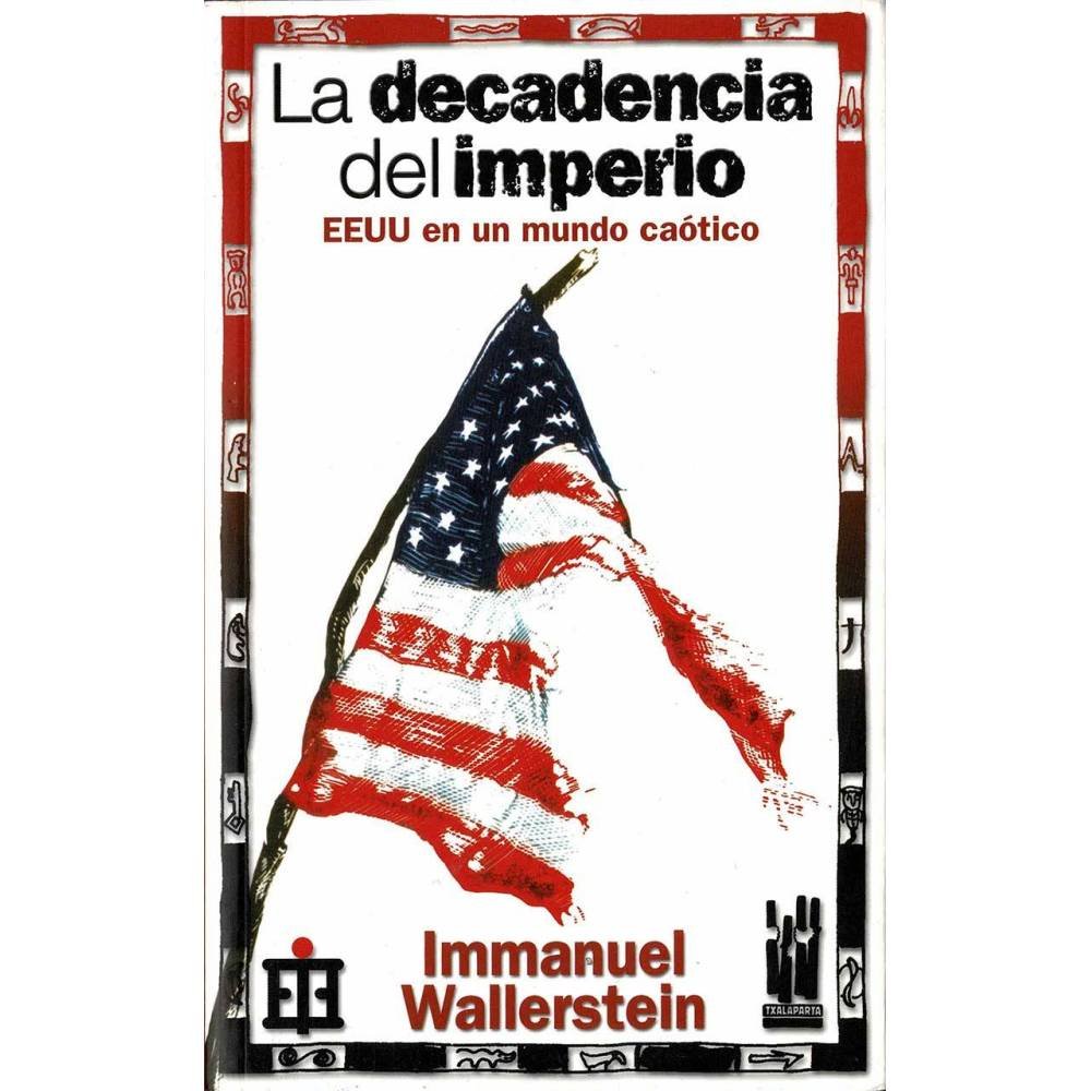 La decadencia de un imperio. EEUU en un mundo caótico - Immanuel Wallerstein