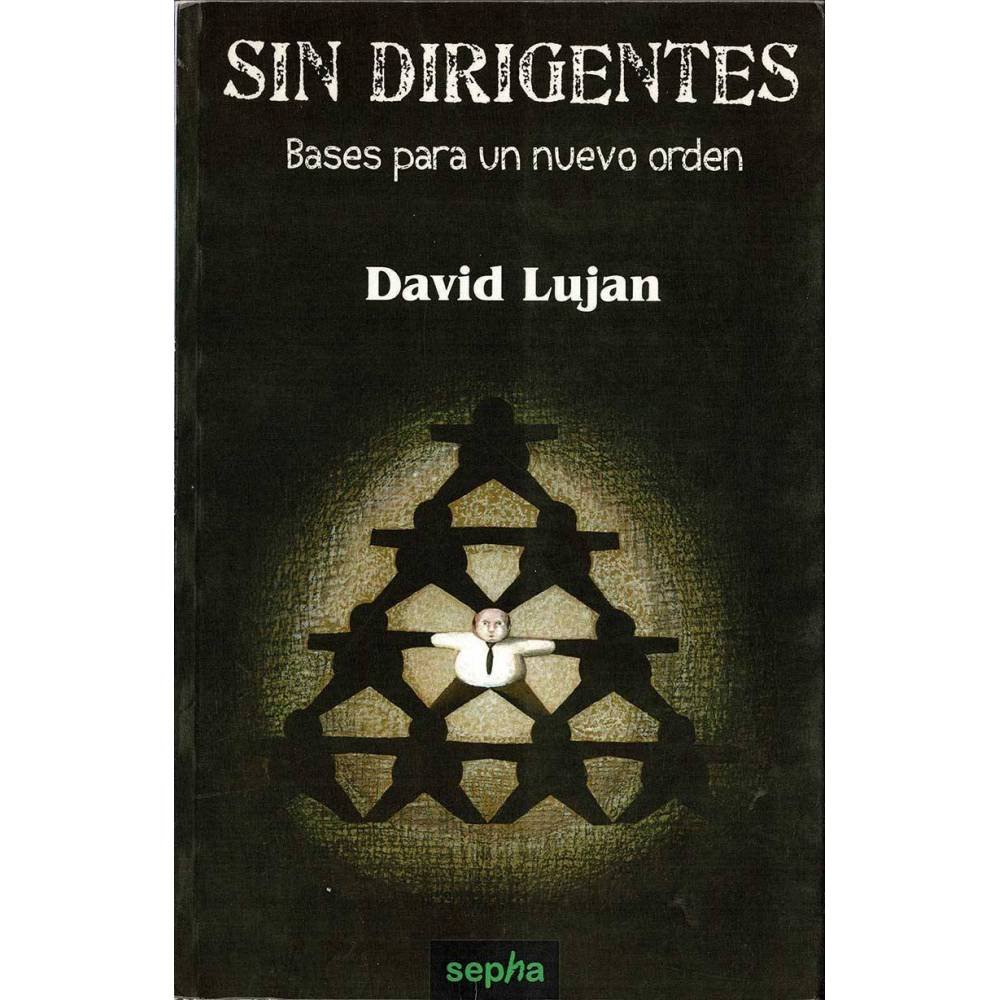 Sin dirigentes. Bases para un nuevo orden - David Lujan