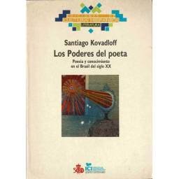 Los Poderes del poeta. Poesía y conocimiento en el Brasil del siglo XX - Santiago Kovadloff