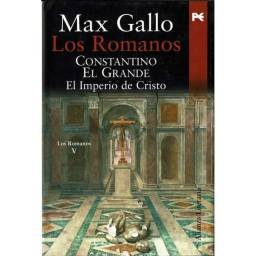 Los Romanos V. Constantino El Grande. El Imperio de Cristo - Max Gallo