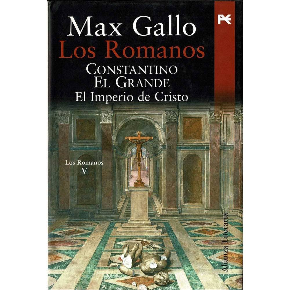 Los Romanos V. Constantino El Grande. El Imperio de Cristo - Max Gallo