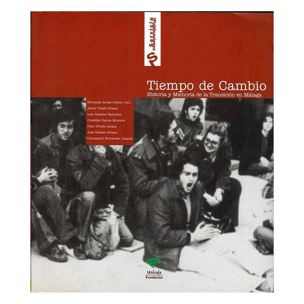 Tiempo de Cambio. Historia y Memoria de la Transición en Málaga - AA.VV.