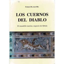 Los cuernos del diablo. El mundillo taurino, negocio de fábula (dedicado) - Enrique Blanque-Bel