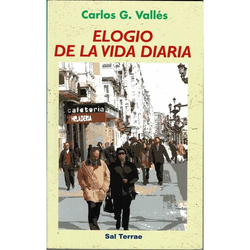 Elogio de la vida diaria - Carlos González Vallés