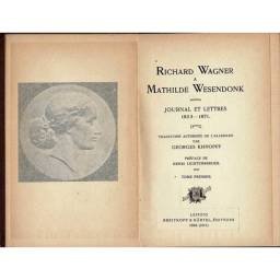 Richard Wagner a Mathilde Wesendonk. Journal et Lettres 1853-1871. Tome premier