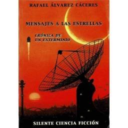 Mensajes a las estrellas. Crónica de un exterminio - Rafael Alvarez Cáceres