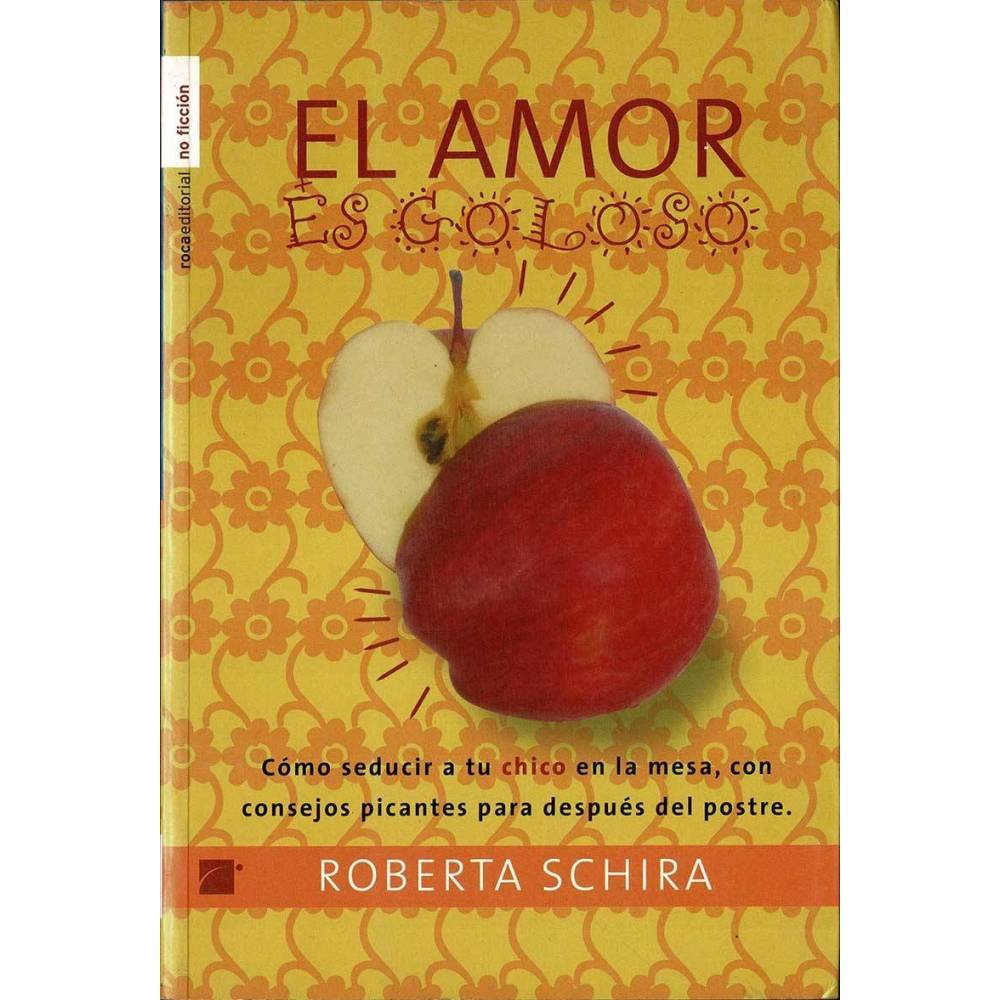 El Amor es Goloso - Roberta Schira