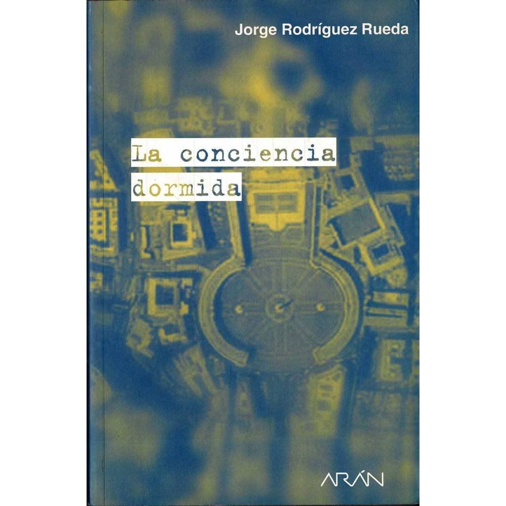 La conciencia dormida - Jorge Rodríguez Rueda