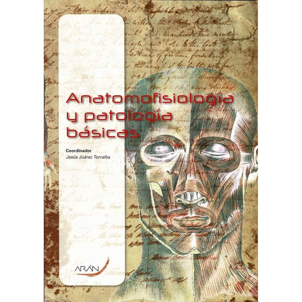 Anatomofisiologia y Patologias Basicas - Jesus Juarez Torralba (Coord.)