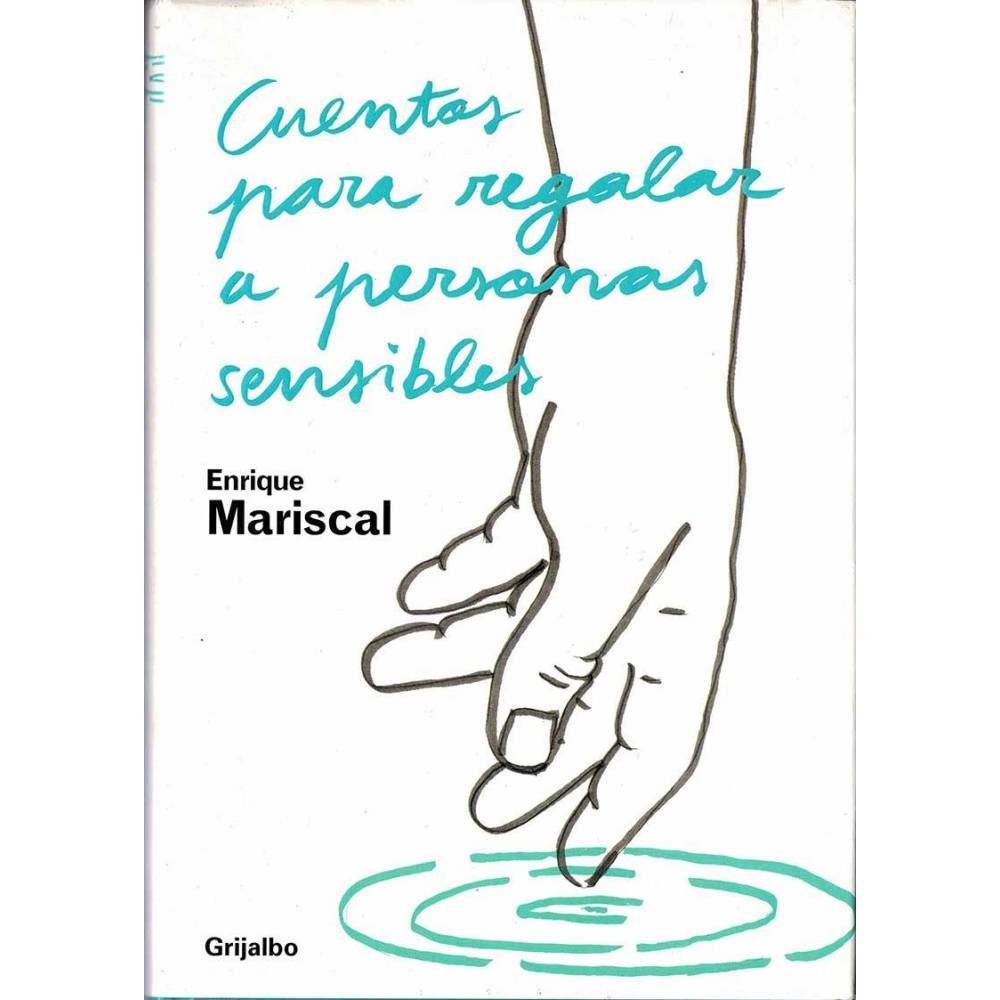 Cuentos para regalar a personas sensibles - Enrique Mariscal