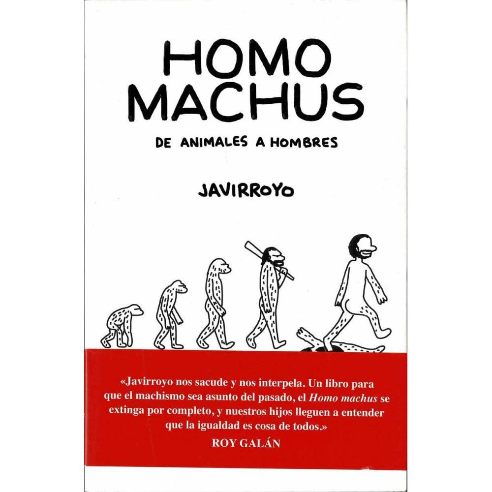 Homo Machus. De animales a hombres - Javirroyo