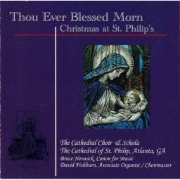 Bruce Neswick, David Fishburn - Thou Ever Blessed Morn, Christmas at St, Philips. CD