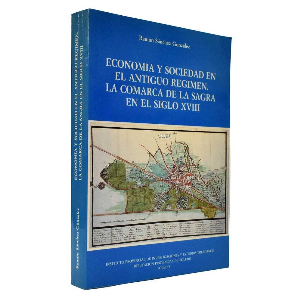Economía y Sociedad en el Antiguo Regimen. La Comarca de la Sagra en el siglo XVIII - Ramón Sánchez González