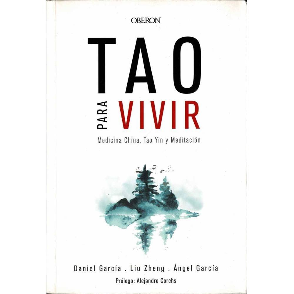 Tao para vivir. Medicina China, Tao Yin y Meditación - Daniel García, Liu Zheng, Angel García